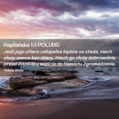 Picture 02 - Kapłańska 1:3 POLUBG - Jeśli jego ofiara całopalna będzie ze stada, - Bible Verse Picture