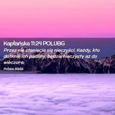 Picture 02 - Kapłańska 11:24 POLUBG - Przez nie staniecie się nieczyści. Każdy, kto - Bible Verse Picture