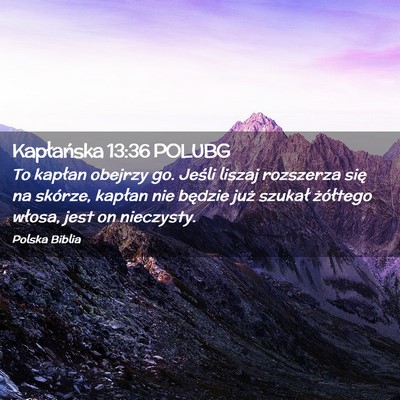 Picture 02 - Kapłańska 13:36 POLUBG - To kapłan obejrzy go. Jeśli liszaj rozszerza - Bible Verse Picture