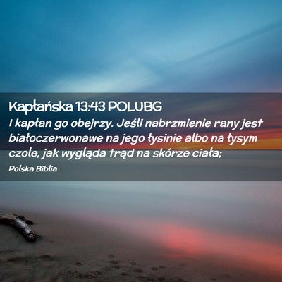 Picture 02 - Kapłańska 13:43 POLUBG - I kapłan go obejrzy. Jeśli nabrzmienie rany - Bible Verse Picture