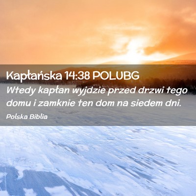 Picture 02 - Kapłańska 14:38 POLUBG - Wtedy kapłan wyjdzie przed drzwi tego domu i - Bible Verse Picture
