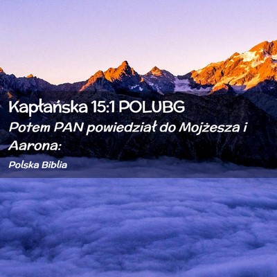 Picture 02 - Kapłańska 15:1 POLUBG - Potem PAN powiedział do Mojżesza i - Bible Verse Picture