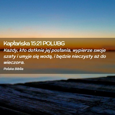 Picture 02 - Kapłańska 15:21 POLUBG - Każdy, kto dotknie jej posłania, wypierze swoje - Bible Verse Picture