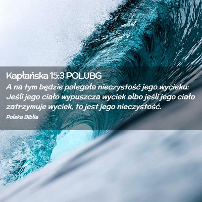 Picture 02 - Kapłańska 15:3 POLUBG - A na tym będzie polegała nieczystość jego - Bible Verse Picture