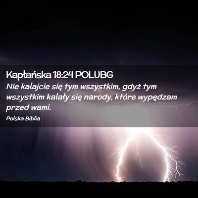 Picture 02 - Kapłańska 18:24 POLUBG - Nie kalajcie się tym wszystkim, gdyż tym - Bible Verse Picture
