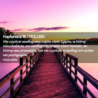 Picture 02 - Kapłańska 18:3 POLUBG - Nie czyńcie według zwyczajów ziemi Egiptu, w - Bible Verse Picture