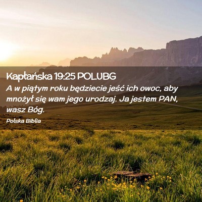 Picture 02 - Kapłańska 19:25 POLUBG - A w piątym roku będziecie jeść ich owoc, aby - Bible Verse Picture