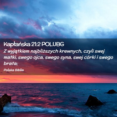 Picture 02 - Kapłańska 21:2 POLUBG - Z wyjątkiem najbliższych krewnych, czyli swej - Bible Verse Picture
