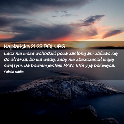 Picture 02 - Kapłańska 21:23 POLUBG - Lecz nie może wchodzić poza zasłonę ani - Bible Verse Picture