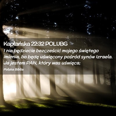 Picture 02 - Kapłańska 22:32 POLUBG - I nie będziecie bezcześcić mojego świętego - Bible Verse Picture