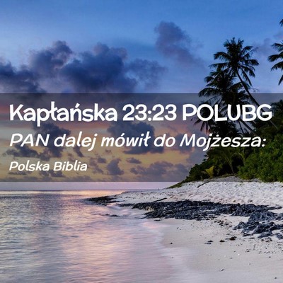 Picture 02 - Kapłańska 23:23 POLUBG - PAN dalej mówił do - Bible Verse Picture