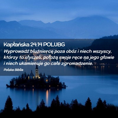 Picture 02 - Kapłańska 24:14 POLUBG - Wyprowadź bluźniercę poza obóz i niech - Bible Verse Picture