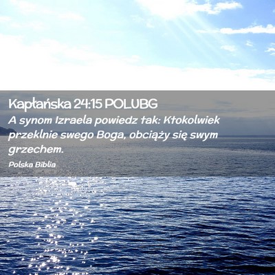Picture 02 - Kapłańska 24:15 POLUBG - A synom Izraela powiedz tak: Ktokolwiek przeklnie - Bible Verse Picture