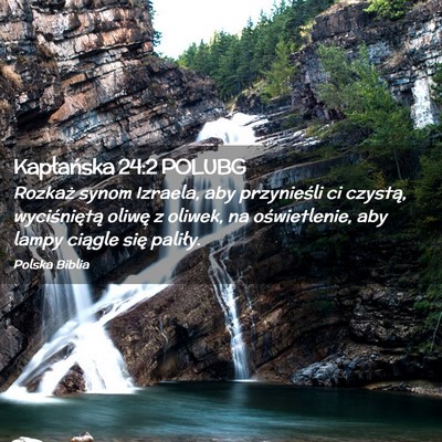 Picture 02 - Kapłańska 24:2 POLUBG - Rozkaż synom Izraela, aby przynieśli ci - Bible Verse Picture