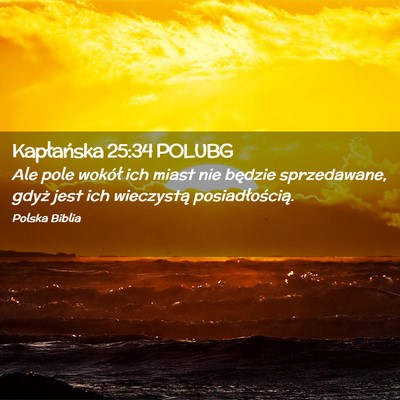 Picture 02 - Kapłańska 25:34 POLUBG - Ale pole wokół ich miast nie będzie - Bible Verse Picture