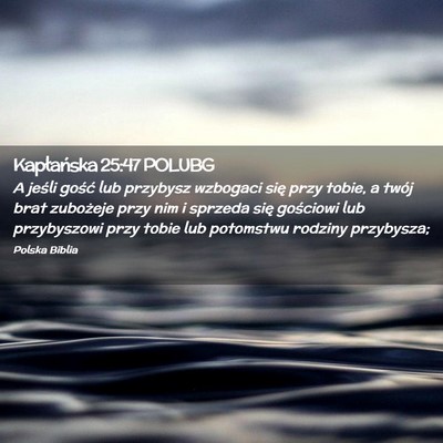 Picture 02 - Kapłańska 25:47 POLUBG - A jeśli gość lub przybysz wzbogaci się przy - Bible Verse Picture