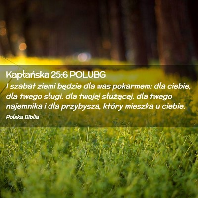 Picture 02 - Kapłańska 25:6 POLUBG - I szabat ziemi będzie dla was pokarmem: dla - Bible Verse Picture