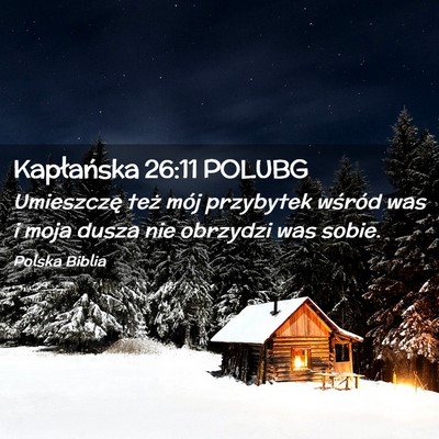 Picture 02 - Kapłańska 26:11 POLUBG - Umieszczę też mój przybytek wśród was i moja - Bible Verse Picture