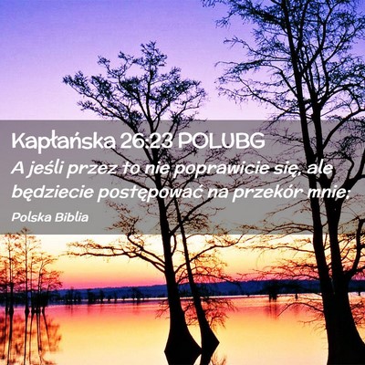 Picture 02 - Kapłańska 26:23 POLUBG - A jeśli przez to nie poprawicie się, ale - Bible Verse Picture