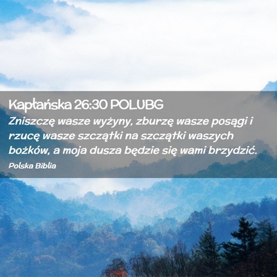 Picture 02 - Kapłańska 26:30 POLUBG - Zniszczę wasze wyżyny, zburzę wasze posągi i - Bible Verse Picture