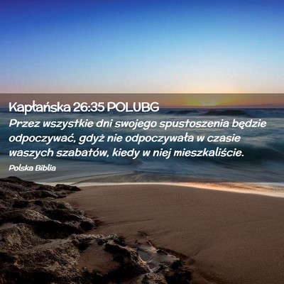 Picture 02 - Kapłańska 26:35 POLUBG - Przez wszystkie dni swojego spustoszenia będzie - Bible Verse Picture