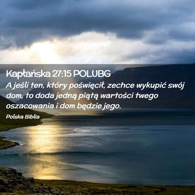 Picture 02 - Kapłańska 27:15 POLUBG - A jeśli ten, który poświęcił, zechce - Bible Verse Picture