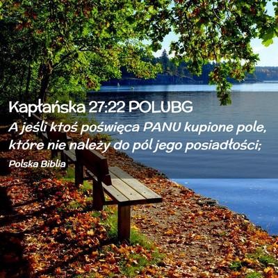 Picture 02 - Kapłańska 27:22 POLUBG - A jeśli ktoś poświęca PANU kupione pole, - Bible Verse Picture
