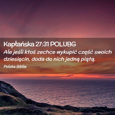 Picture 02 - Kapłańska 27:31 POLUBG - Ale jeśli ktoś zechce wykupić część swoich - Bible Verse Picture