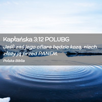 Picture 02 - Kapłańska 3:12 POLUBG - Jeśli zaś jego ofiara będzie kozą, niech - Bible Verse Picture