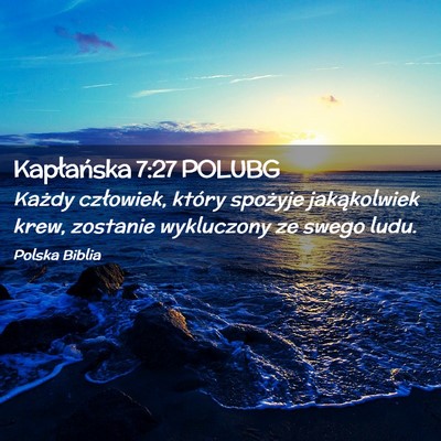 Picture 02 - Kapłańska 7:27 POLUBG - Każdy człowiek, który spożyje jakąkolwiek - Bible Verse Picture