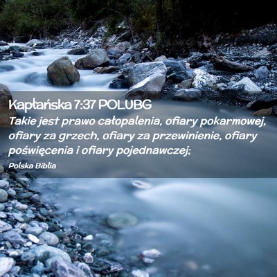 Picture 02 - Kapłańska 7:37 POLUBG - Takie jest prawo całopalenia, ofiary pokarmowej, - Bible Verse Picture