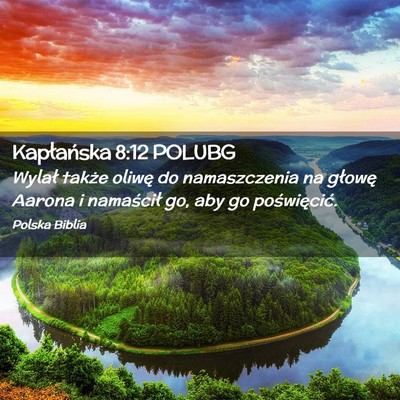 Picture 02 - Kapłańska 8:12 POLUBG - Wylał także oliwę do namaszczenia na głowę - Bible Verse Picture