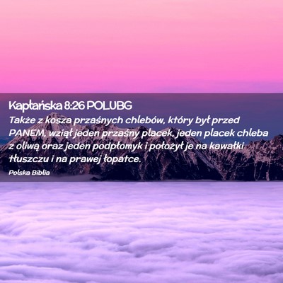 Picture 02 - Kapłańska 8:26 POLUBG - Także z kosza przaśnych chlebów, który był - Bible Verse Picture