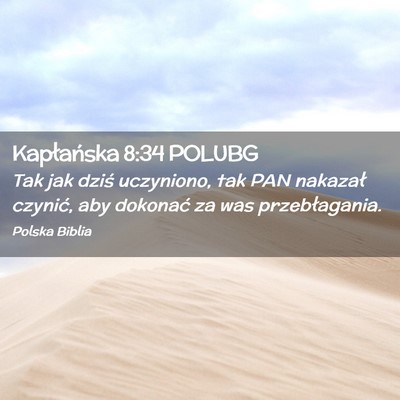 Picture 02 - Kapłańska 8:34 POLUBG - Tak jak dziś uczyniono, tak PAN nakazał - Bible Verse Picture