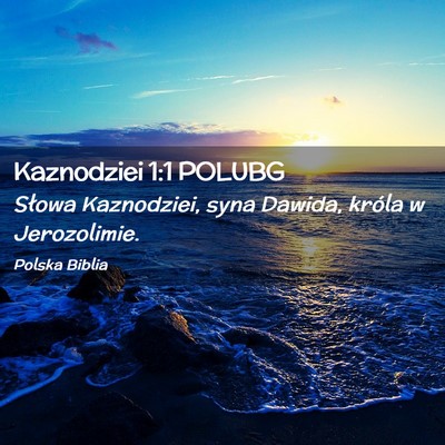 Picture 02 - Kaznodziei 1:1 POLUBG - Słowa Kaznodziei, syna Dawida, króla w - Bible Verse Picture