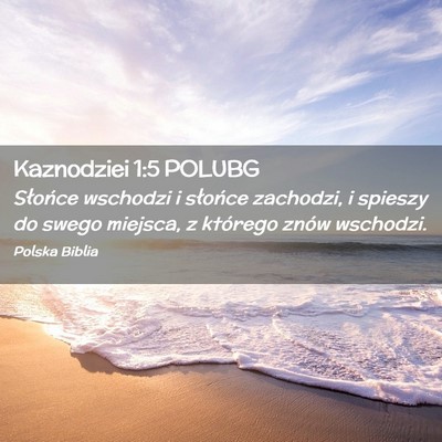 Picture 02 - Kaznodziei 1:5 POLUBG - Słońce wschodzi i słońce zachodzi, i spieszy - Bible Verse Picture