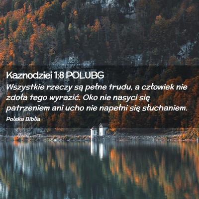 Picture 02 - Kaznodziei 1:8 POLUBG - Wszystkie rzeczy są pełne trudu, a człowiek - Bible Verse Picture