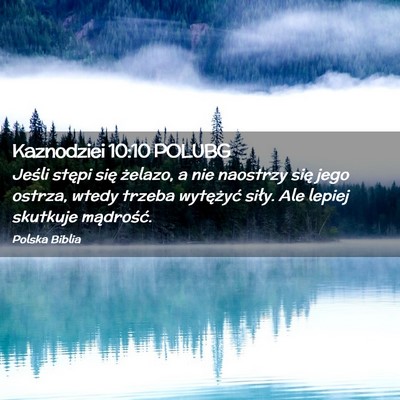 Picture 02 - Kaznodziei 10:10 POLUBG - Jeśli stępi się żelazo, a nie naostrzy się - Bible Verse Picture
