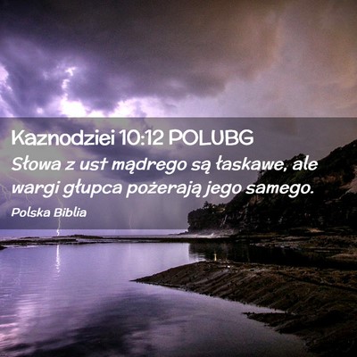 Picture 02 - Kaznodziei 10:12 POLUBG - Słowa z ust mądrego są łaskawe, ale wargi - Bible Verse Picture