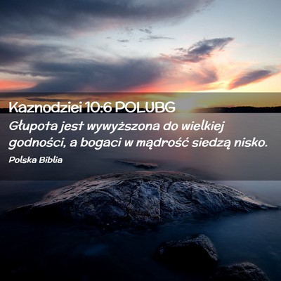 Picture 02 - Kaznodziei 10:6 POLUBG - Głupota jest wywyższona do wielkiej godności, - Bible Verse Picture