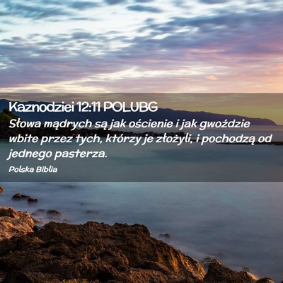 Picture 02 - Kaznodziei 12:11 POLUBG - Słowa mądrych są jak ościenie i jak gwoździe - Bible Verse Picture