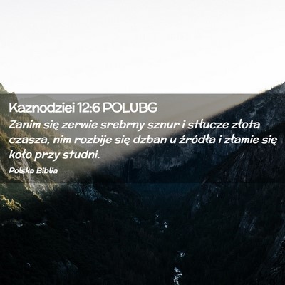 Picture 02 - Kaznodziei 12:6 POLUBG - Zanim się zerwie srebrny sznur i stłucze złota - Bible Verse Picture