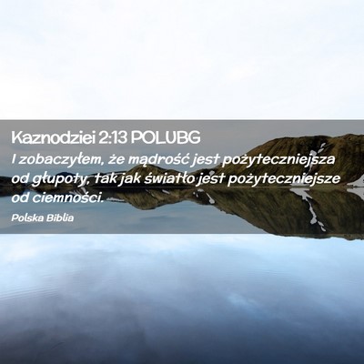 Picture 02 - Kaznodziei 2:13 POLUBG - I zobaczyłem, że mądrość jest - Bible Verse Picture