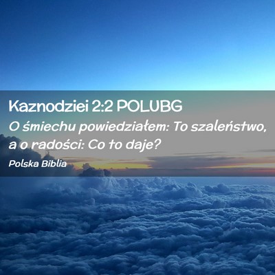 Picture 02 - Kaznodziei 2:2 POLUBG - O śmiechu powiedziałem: To szaleństwo, a o - Bible Verse Picture