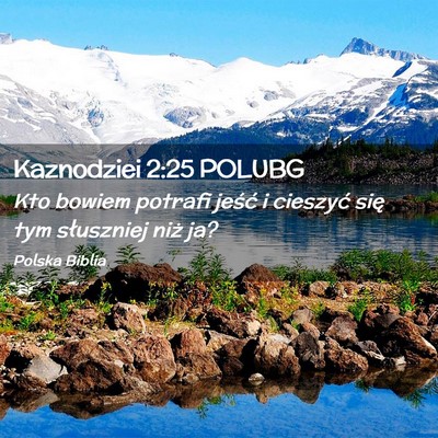 Picture 02 - Kaznodziei 2:25 POLUBG - Kto bowiem potrafi jeść i cieszyć się tym - Bible Verse Picture