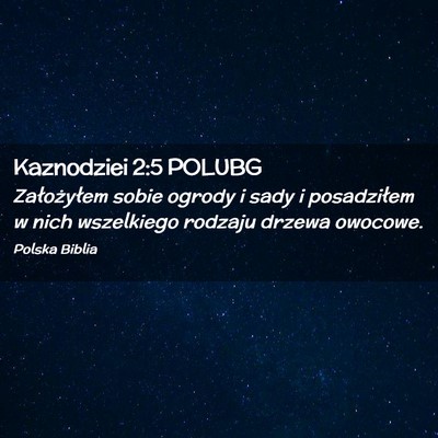 Picture 02 - Kaznodziei 2:5 POLUBG - Założyłem sobie ogrody i sady i posadziłem w - Bible Verse Picture