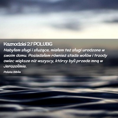Picture 02 - Kaznodziei 2:7 POLUBG - Nabyłem sługi i służące, miałem też sługi - Bible Verse Picture