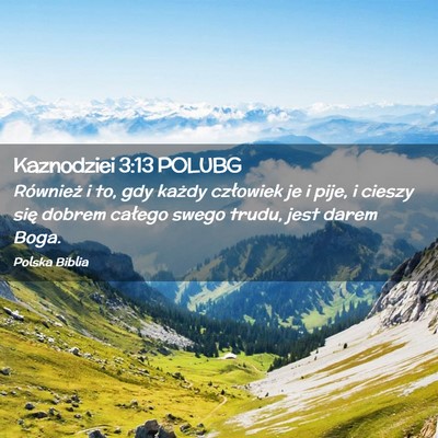 Picture 02 - Kaznodziei 3:13 POLUBG - Również i to, gdy każdy człowiek je i pije, i - Bible Verse Picture
