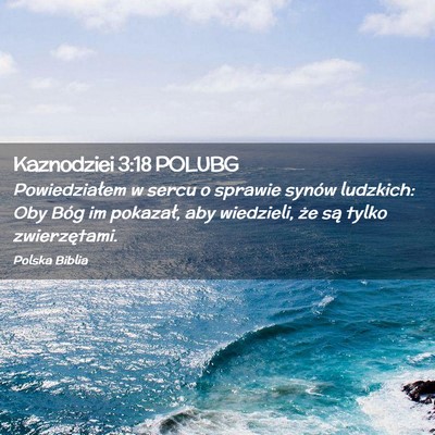 Picture 02 - Kaznodziei 3:18 POLUBG - Powiedziałem w sercu o sprawie synów ludzkich: - Bible Verse Picture