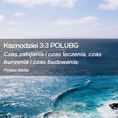 Picture 02 - Kaznodziei 3:3 POLUBG - Czas zabijania i czas leczenia, czas burzenia i - Bible Verse Picture
